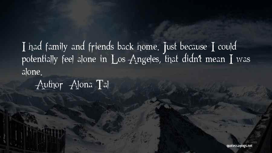 Friends Back Home Quotes By Alona Tal