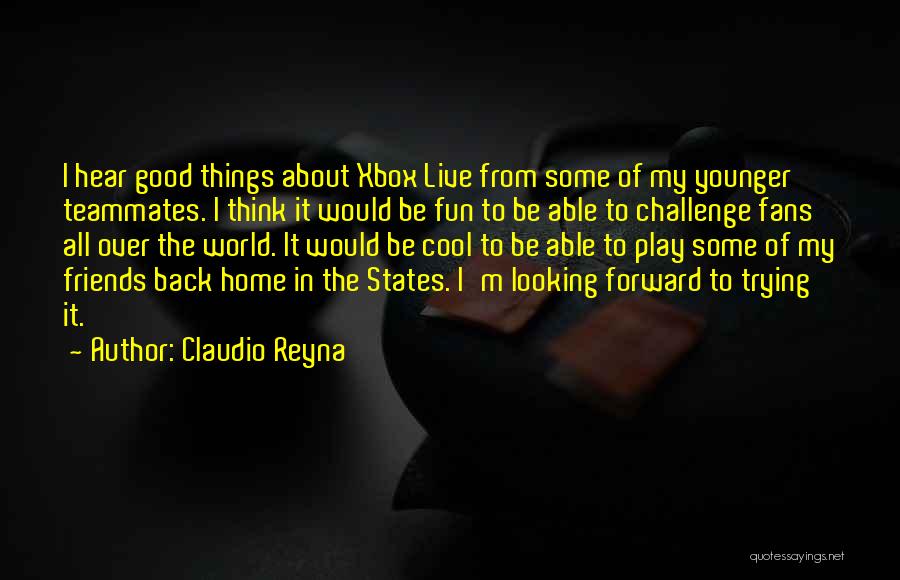 Friends Back Home Quotes By Claudio Reyna