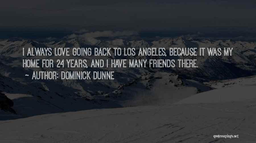 Friends Back Home Quotes By Dominick Dunne