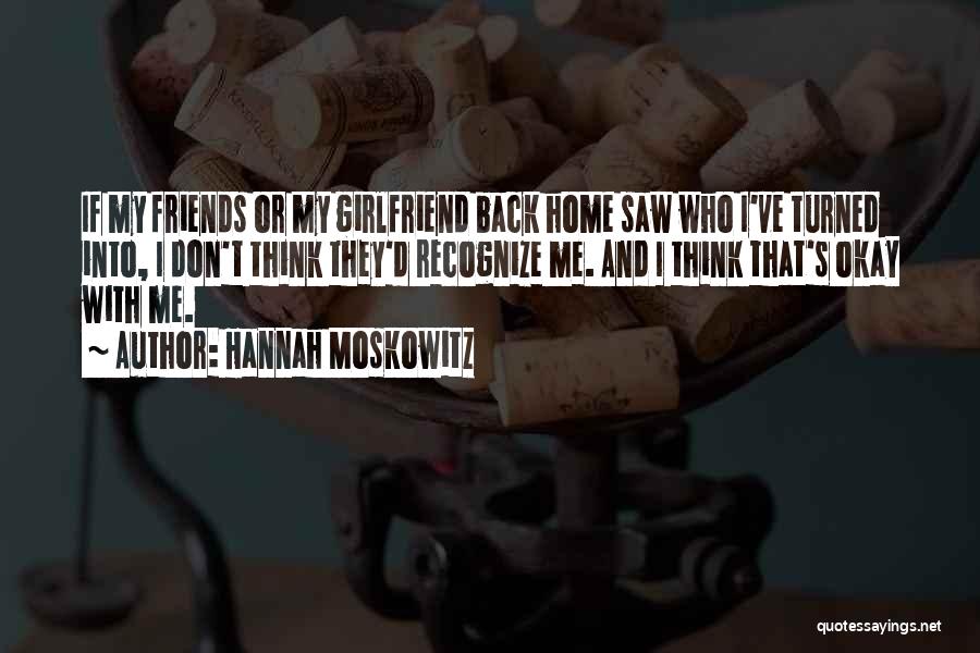 Friends Back Home Quotes By Hannah Moskowitz