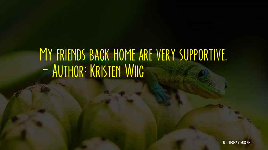 Friends Back Home Quotes By Kristen Wiig