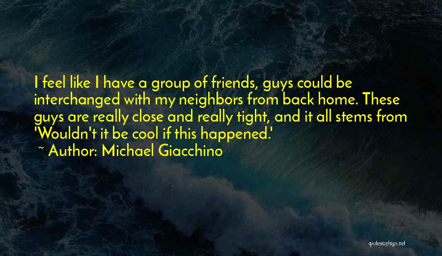 Friends Back Home Quotes By Michael Giacchino