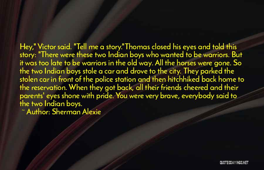 Friends Back Home Quotes By Sherman Alexie