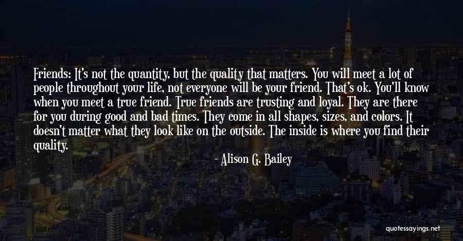 Friends Bad Times Quotes By Alison G. Bailey Friends Bad Times Quotes By Alison G. Bailey