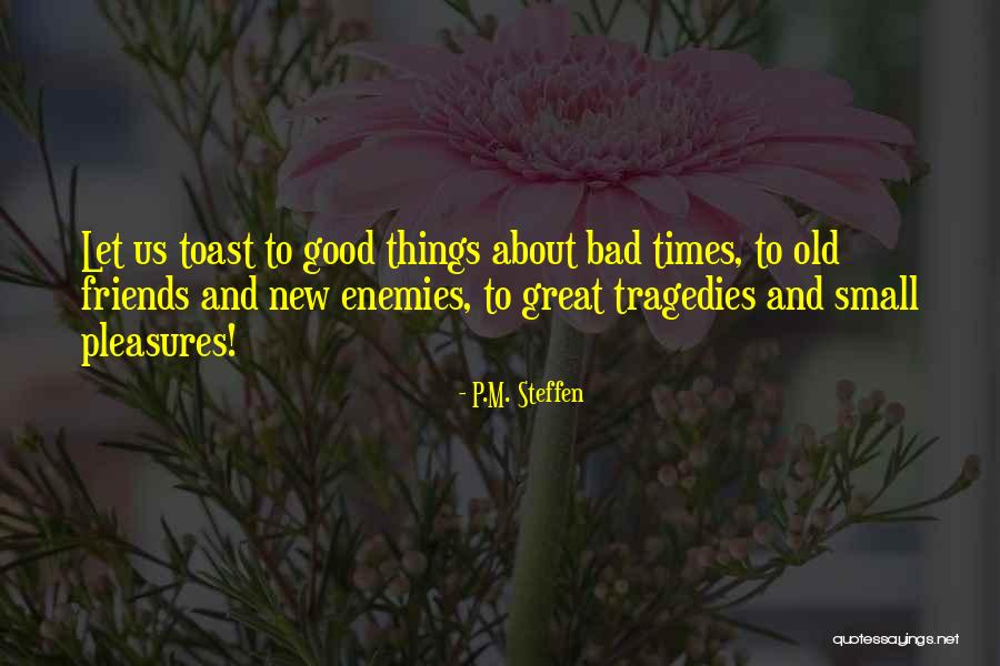 Friends Bad Times Quotes By P.M. Steffen Friends Bad Times Quotes By P.M. Steffen