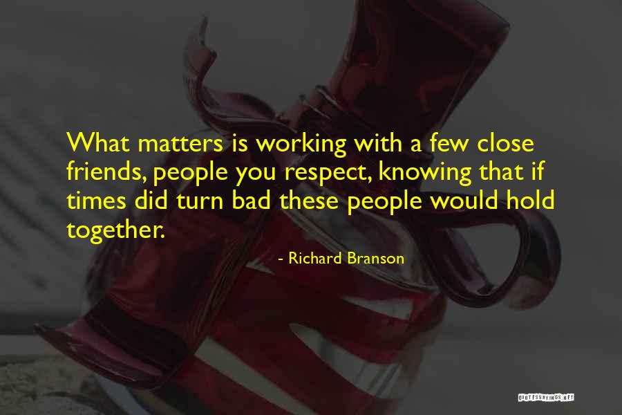 Friends Bad Times Quotes By Richard Branson Friends Bad Times Quotes By Richard Branson
