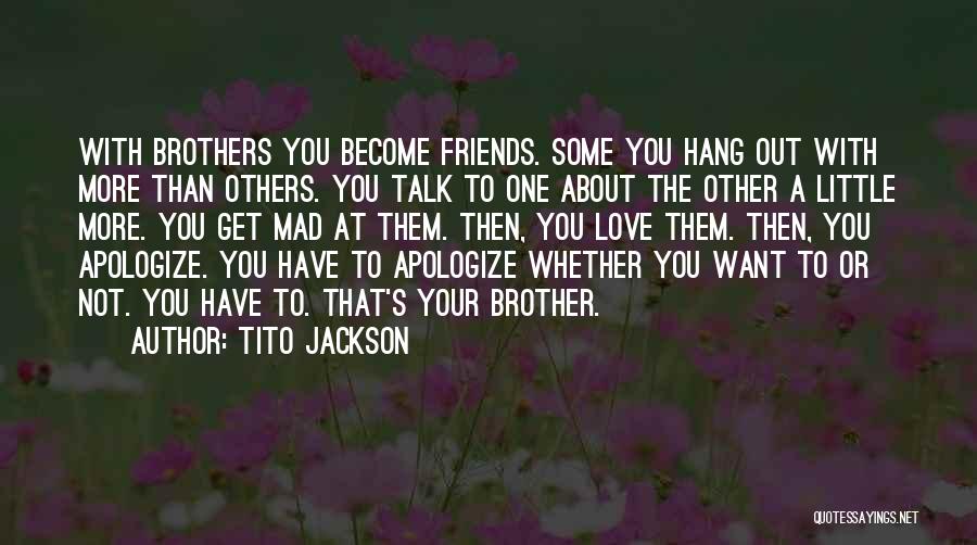 Friends Become Brothers Quotes By Tito Jackson