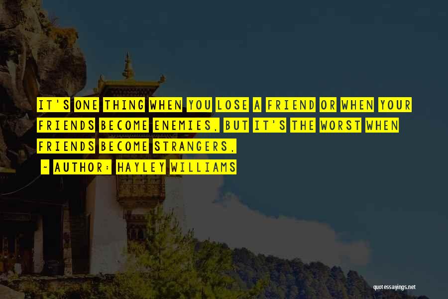 Friends Become Enemies Quotes By Hayley Williams