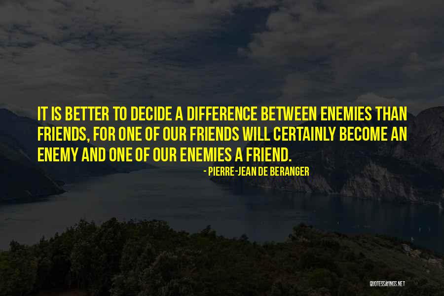 Friends Become Enemies Quotes By Pierre-Jean De Beranger