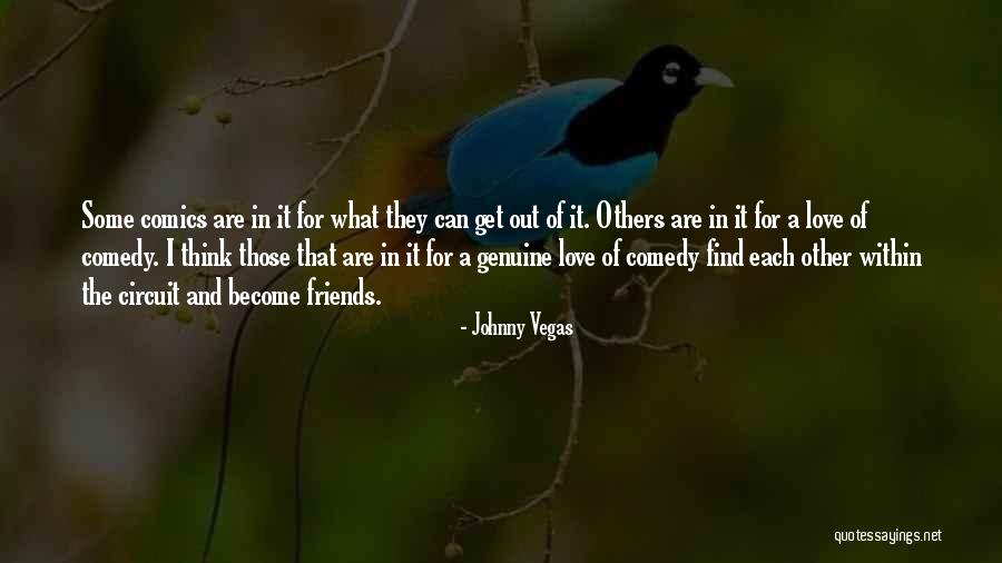 Friends Become Love Quotes By Johnny Vegas