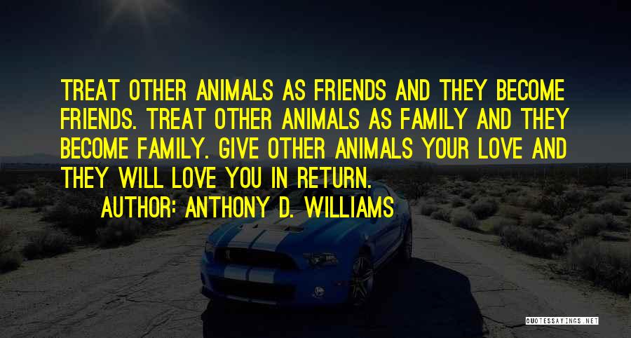 Friends Become Your Family Quotes By Anthony D. Williams