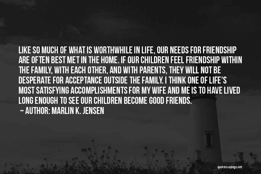 Friends Become Your Family Quotes By Marlin K. Jensen