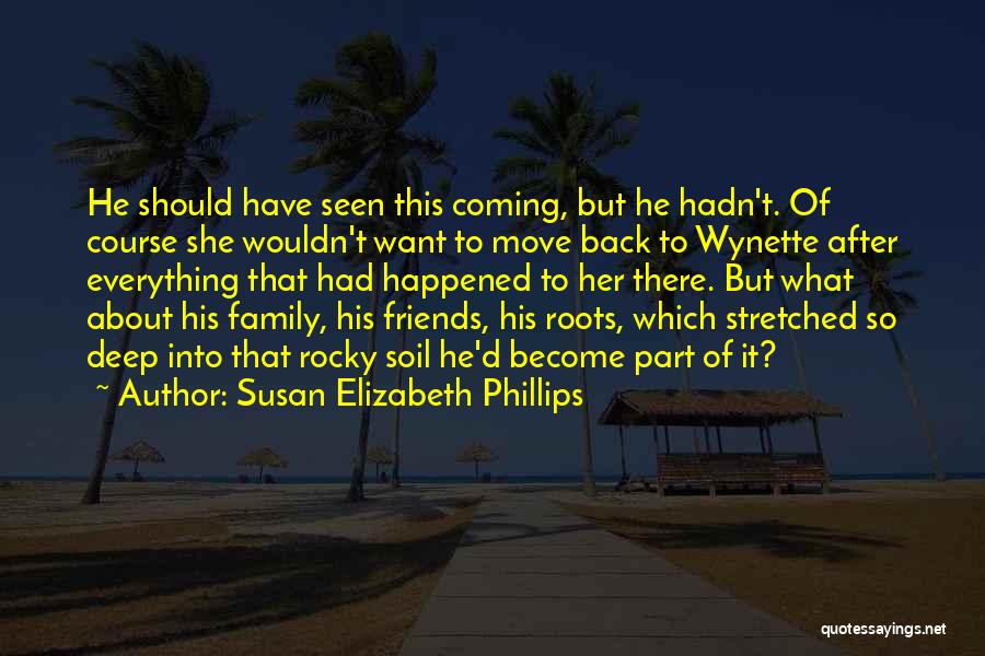 Friends Become Your Family Quotes By Susan Elizabeth Phillips