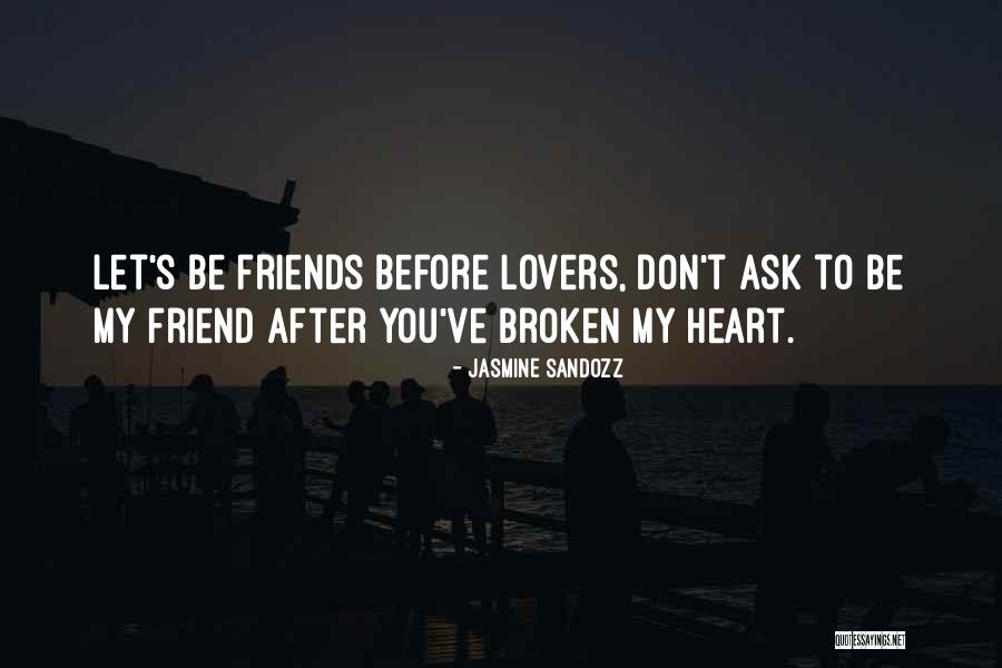 Friends Before Lovers Quotes By Jasmine Sandozz