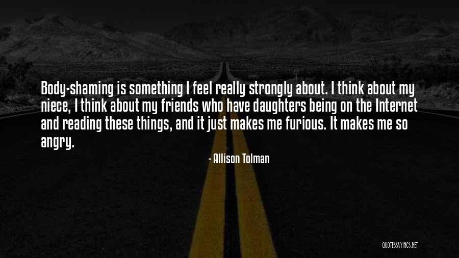Friends Being Angry At You Quotes By Allison Tolman Friends Being Angry At You Quotes By Allison Tolman