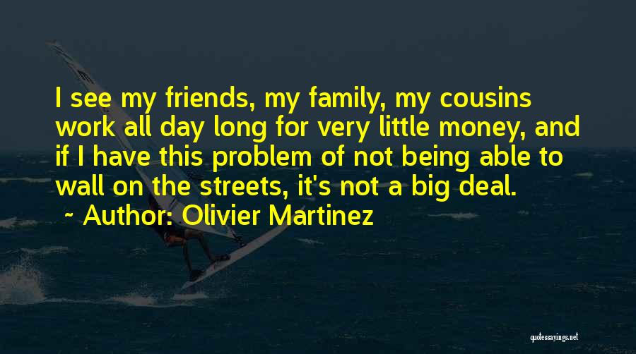 Friends Being Family Quotes By Olivier Martinez