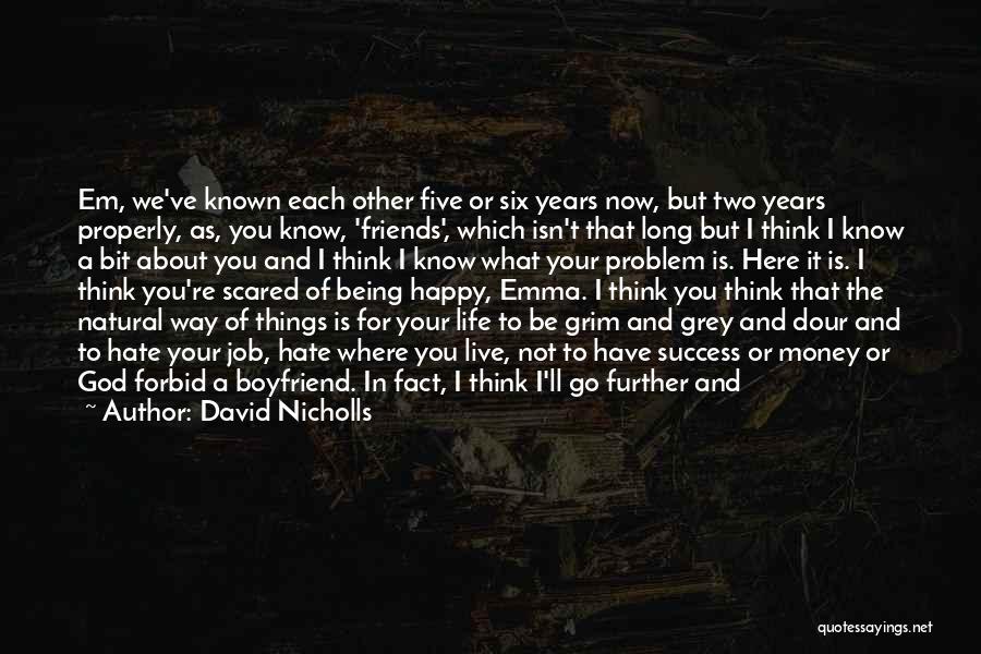 Friends Being Happy For You Quotes By David Nicholls