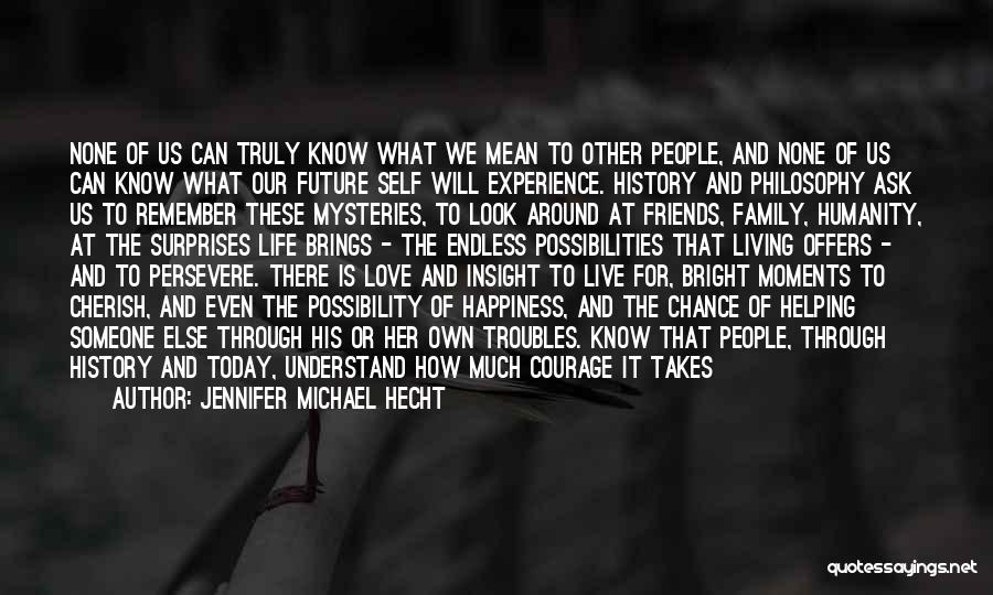 Friends Being In Your Life For A Reason Quotes By Jennifer Michael Hecht