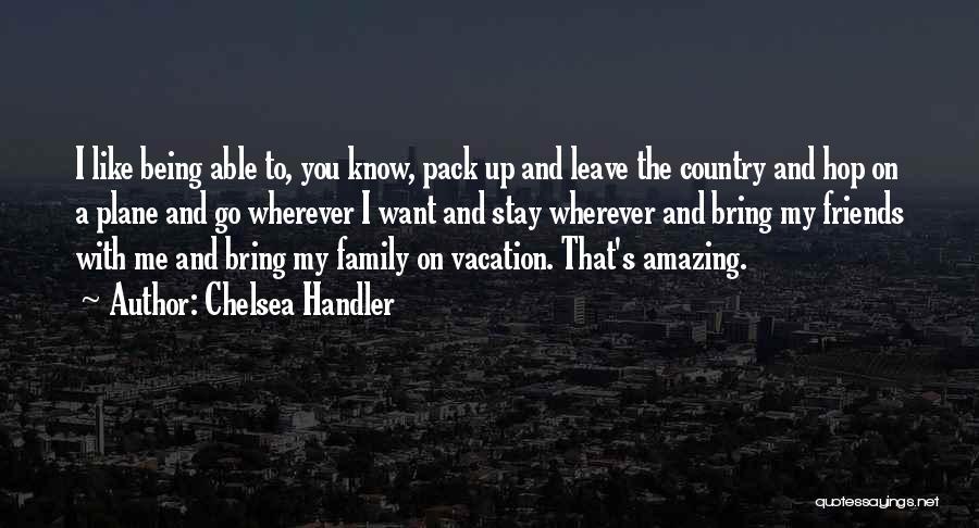 Friends Being Like Family Quotes By Chelsea Handler