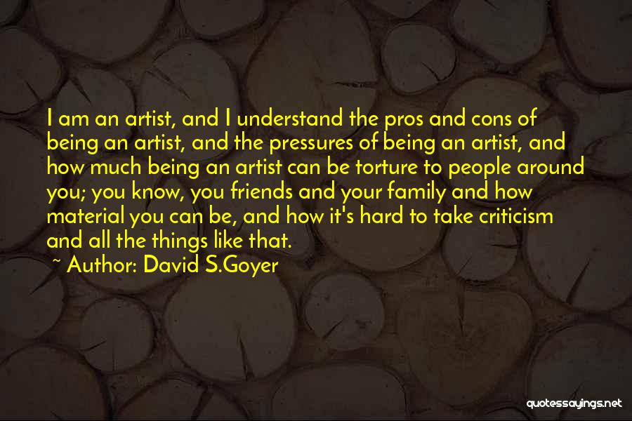 Friends Being Like Family Quotes By David S.Goyer