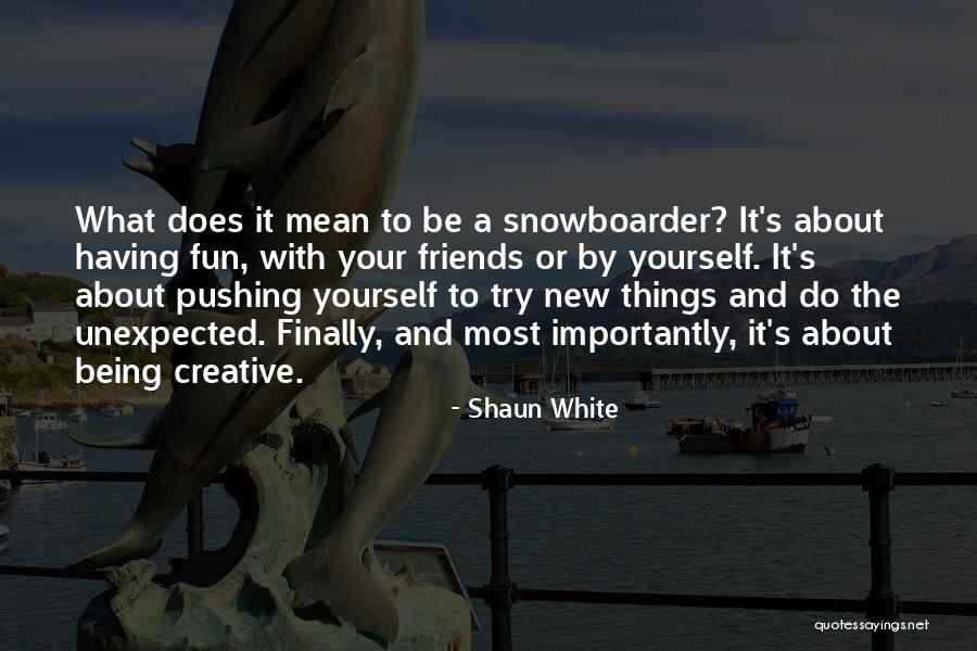 Friends Being Mean Quotes By Shaun White Friends Being Mean Quotes By Shaun White