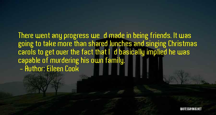 Friends Being More Than Family Quotes By Eileen Cook