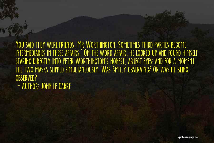 Friends Being There For Each Other Quotes By John Le Carre