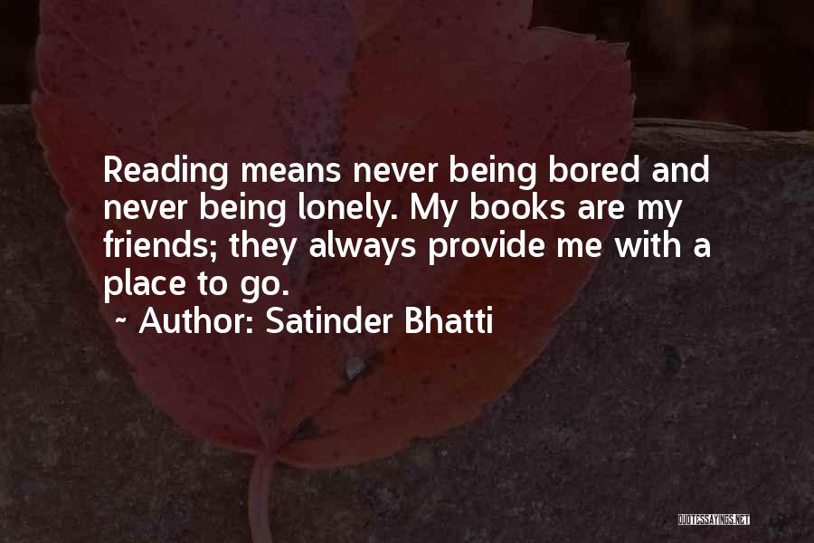 Friends Being There For Each Other Quotes By Satinder Bhatti