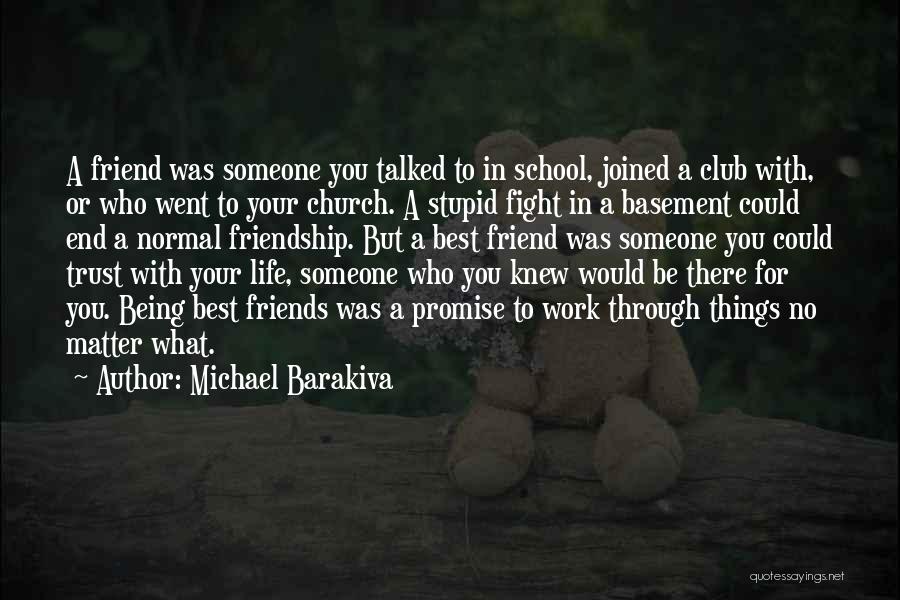 Friends Being There For You Quotes By Michael Barakiva