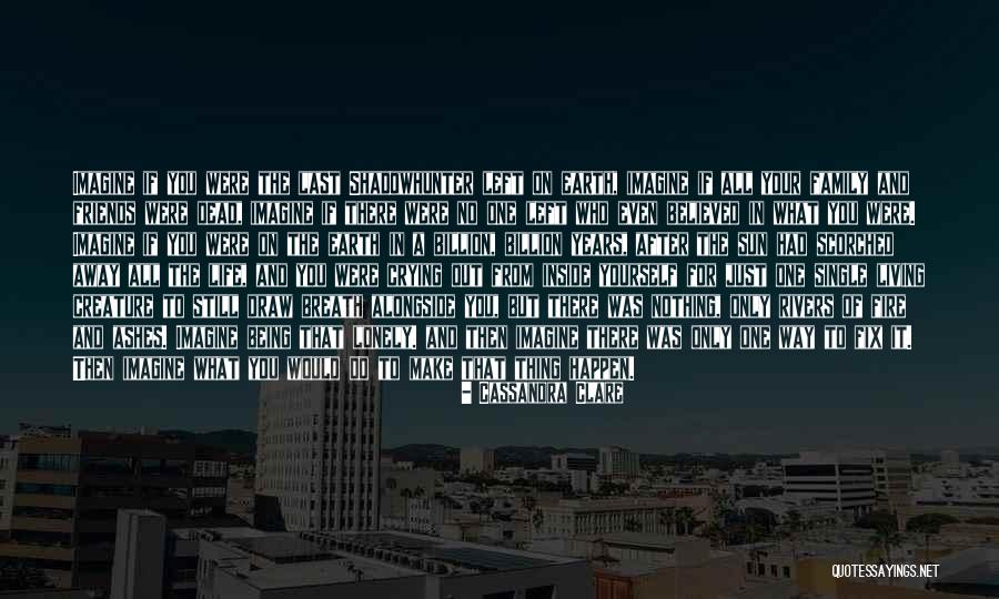 Friends Being There More Than Family Quotes By Cassandra Clare Friends Being There More Than Family Quotes By Cassandra Clare