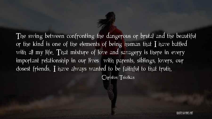 Friends Being There Quotes By Christos Tsiolkas Friends Being There Quotes By Christos Tsiolkas