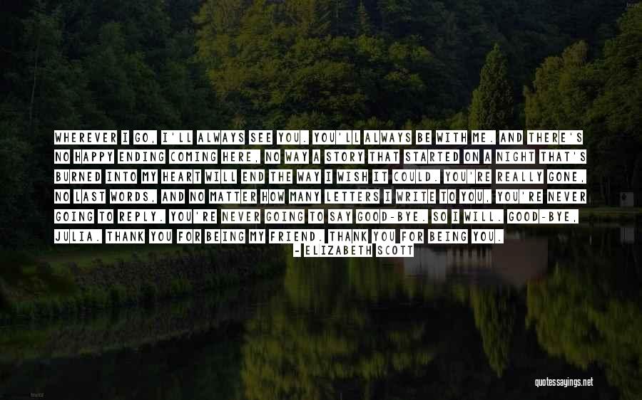 Friends Being There Quotes By Elizabeth Scott Friends Being There Quotes By Elizabeth Scott