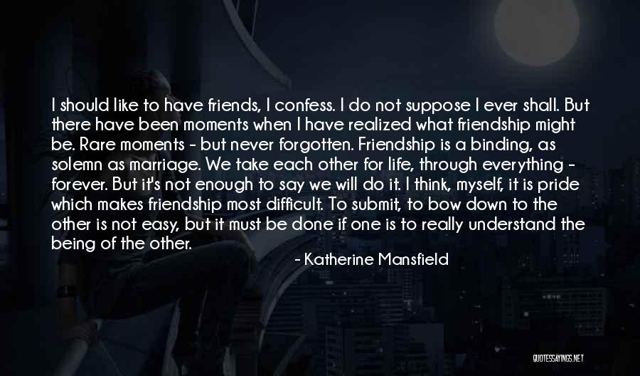 Friends Being There Quotes By Katherine Mansfield Friends Being There Quotes By Katherine Mansfield