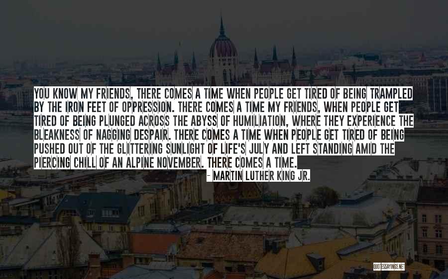 Friends Being There Quotes By Martin Luther King Jr. Friends Being There Quotes By Martin Luther King Jr.