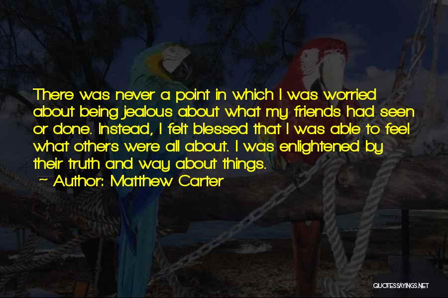 Friends Being There Quotes By Matthew Carter