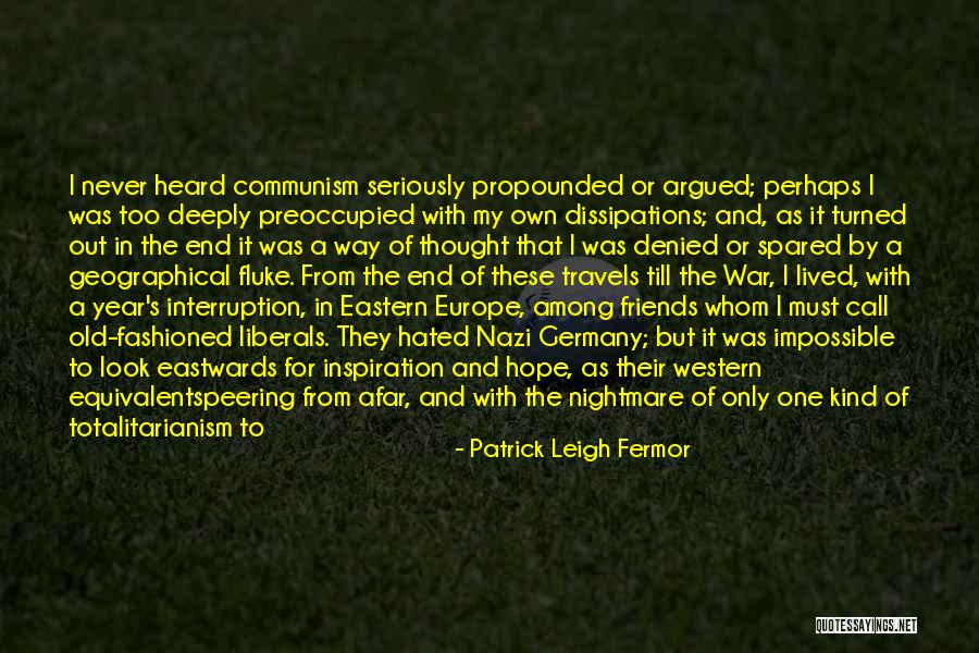 Friends Being There Quotes By Patrick Leigh Fermor Friends Being There Quotes By Patrick Leigh Fermor