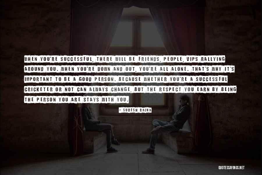 Friends Being There Quotes By Suresh Raina Friends Being There Quotes By Suresh Raina