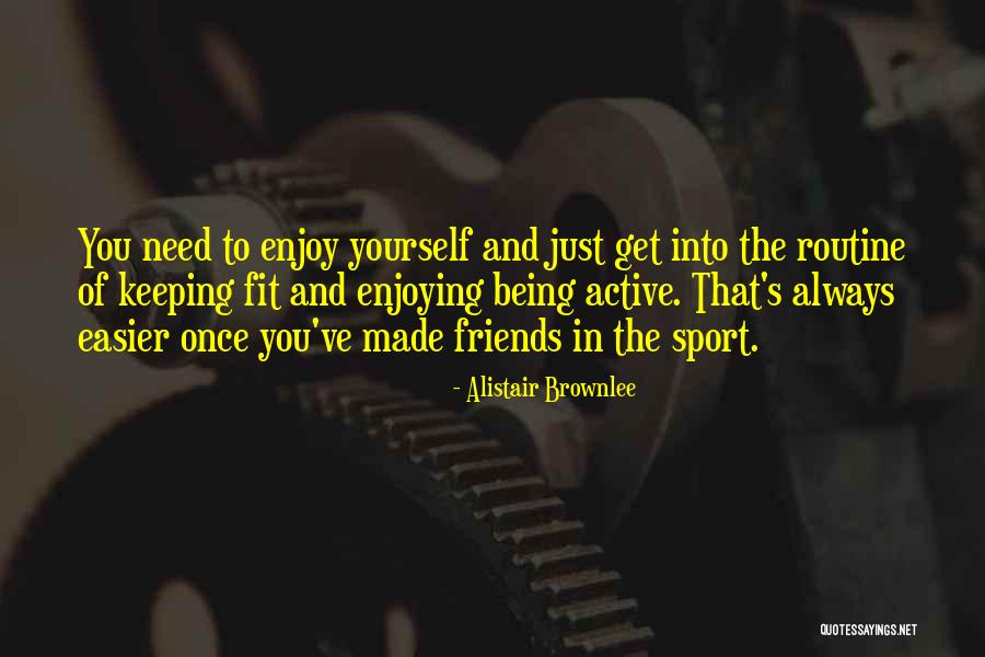Friends Being There When You Need Them Quotes By Alistair Brownlee Friends Being There When You Need Them Quotes By Alistair Brownlee