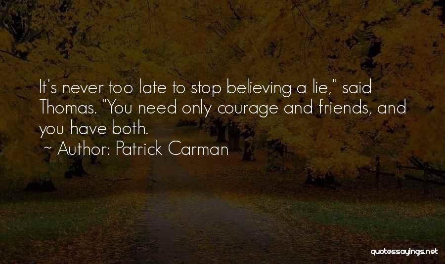 Friends Believing Lies Quotes By Patrick Carman