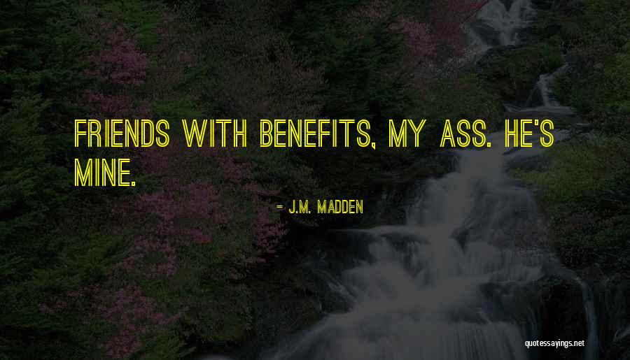 Friends Benefits Quotes By J.M. Madden