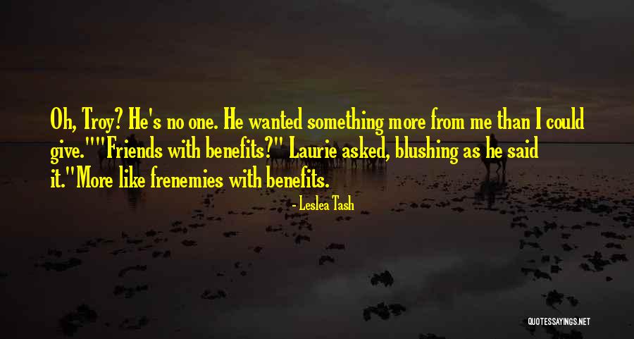 Friends Benefits Quotes By Leslea Tash