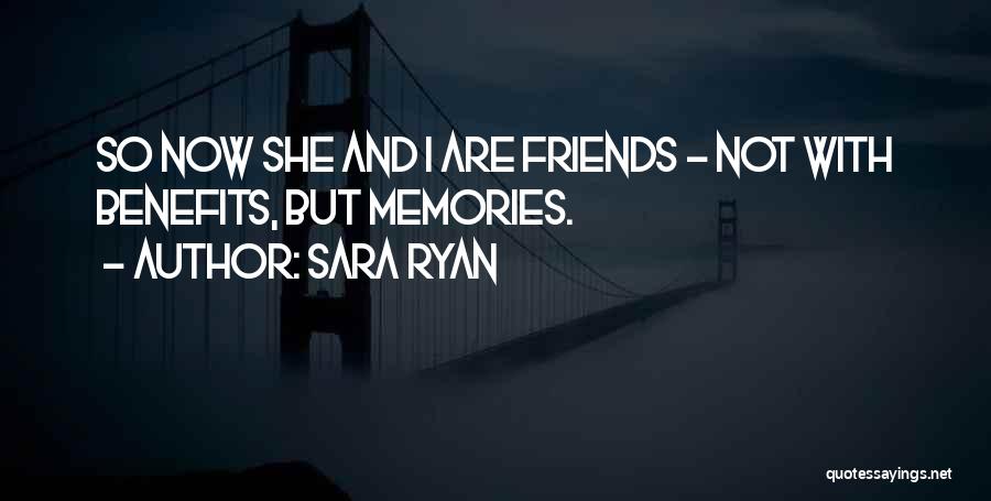 Friends Benefits Quotes By Sara Ryan