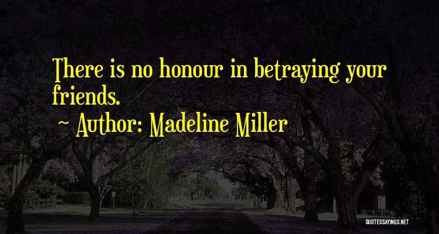 Friends Betrayal Quotes By Madeline Miller