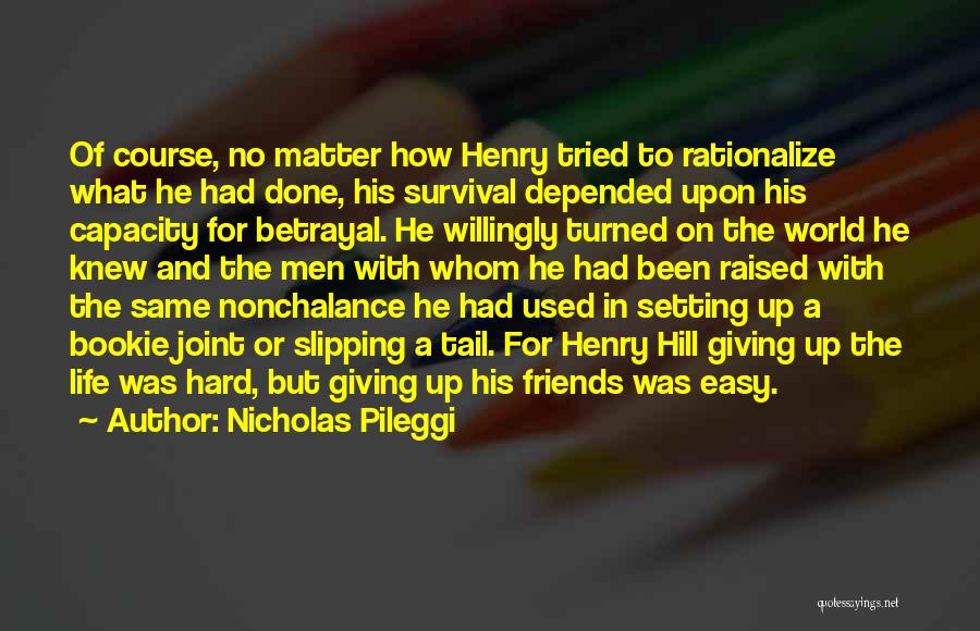 Friends Betrayal Quotes By Nicholas Pileggi Friends Betrayal Quotes By Nicholas Pileggi