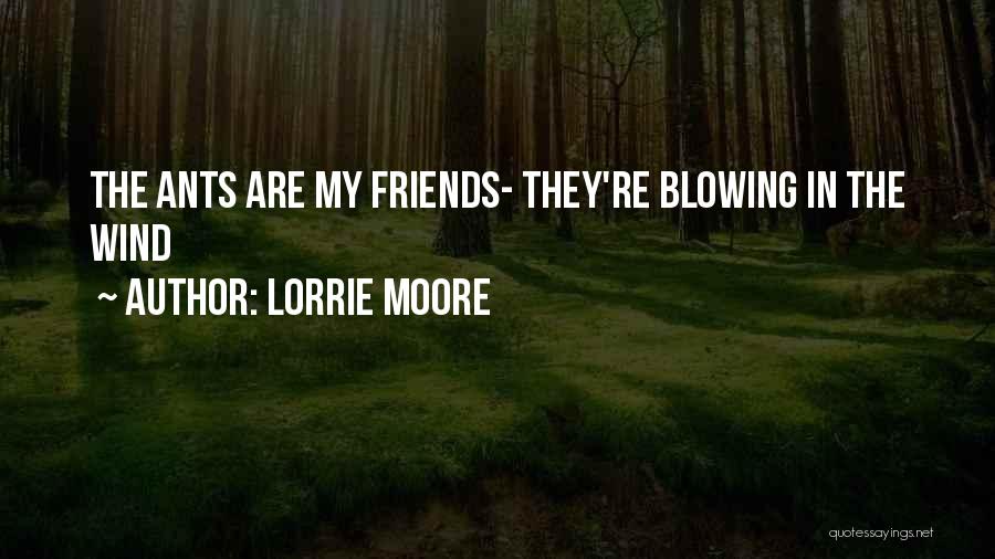 Friends Blowing You Off Quotes By Lorrie Moore