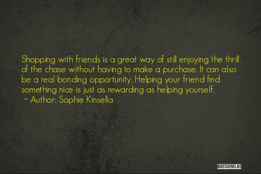 Friends Bonding Quotes By Sophie Kinsella