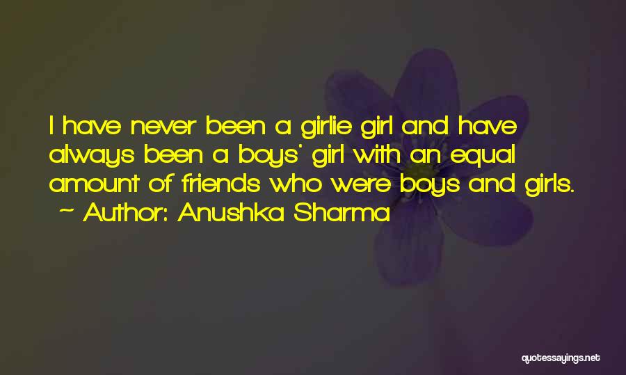 Friends Boy And Girl Quotes By Anushka Sharma