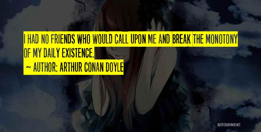Friends Break Quotes By Arthur Conan Doyle