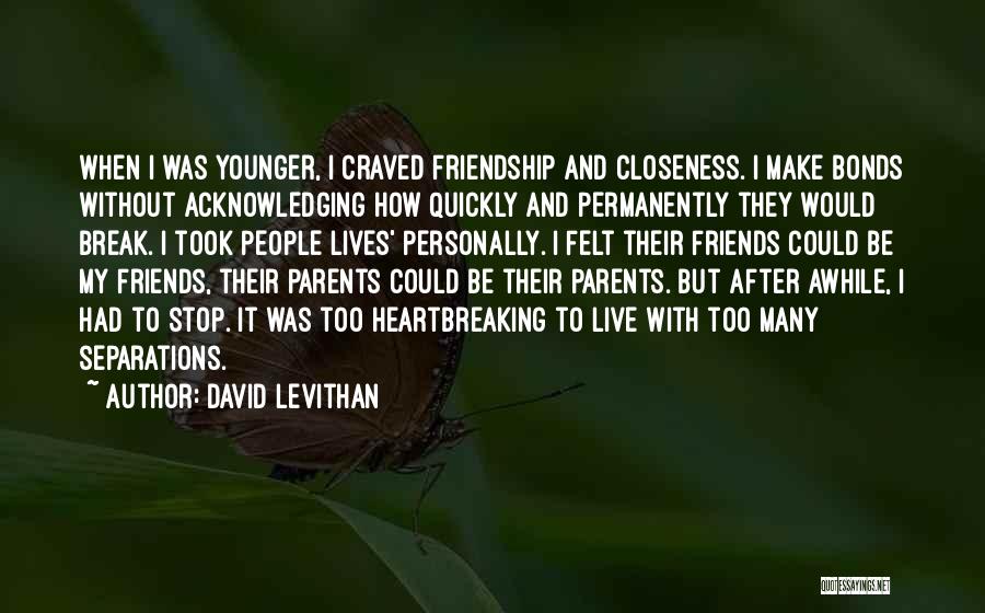 Friends Break Quotes By David Levithan