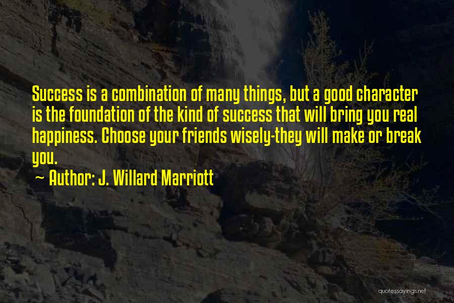 Friends Break Quotes By J. Willard Marriott